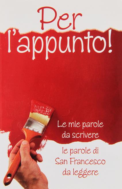 Per l'appunto! Le mie parole da scrivere le parole di San Francesco da leggere - copertina