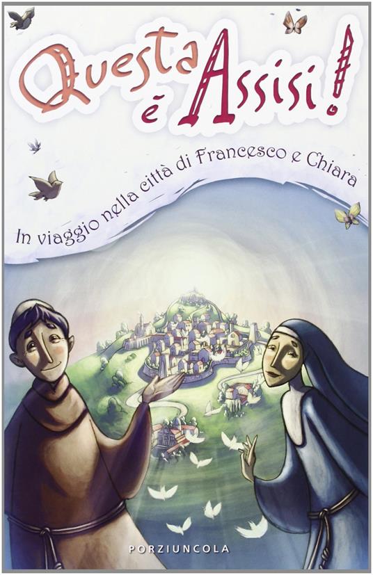 Questa è Assisi. Viaggio illustrato nella città di Francesco e Chiara. Ediz. illustrata - Enzo Giovannini - copertina