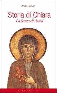 Storia di Chiara. La santa di Assisi - Maria Sticco - copertina