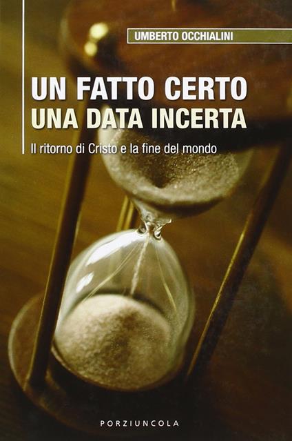 Un fatto certo una data incerta. Il ritorno di Cristo e la fine del mondo - Umberto Occhialini - copertina