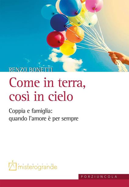 Come in terra, così in cielo. Coppia e famiglia: quando l'amore è per sempre - Renzo Bonetti - copertina