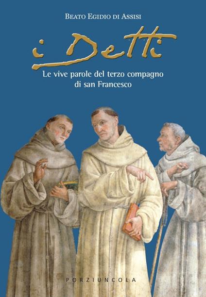 I detti. Le vive parole del terzo compagno di san Francesco - Egidio D'Assisi - copertina