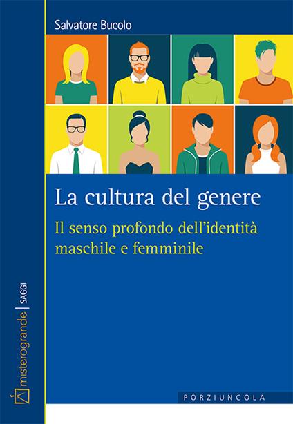 La cultura del genere. Il senso profondo dell'identità maschile e femminile - Salvatore Bucolo - copertina