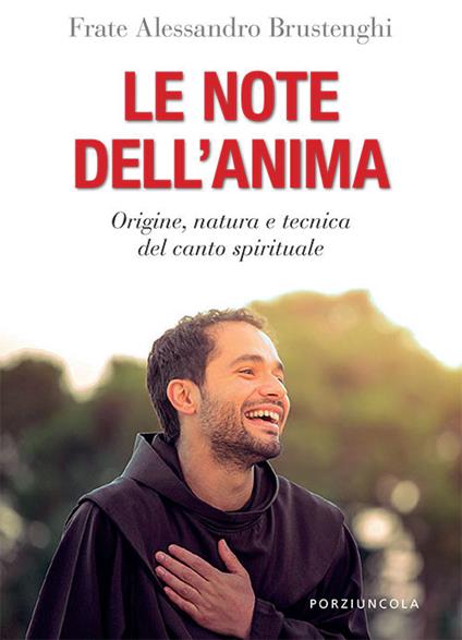 Le note dell'anima. Origine, natura e tecnica del canto spirituale - Alessandro Brustenghi - copertina