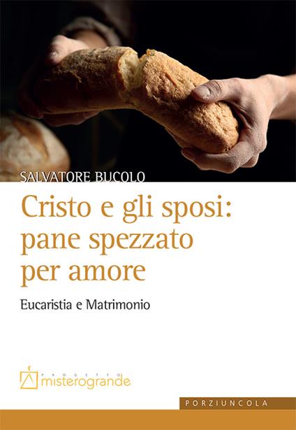 Cristo e gli sposi: pane spezzato per amore. Eucaristia e matrimonio - Salvatore Bucolo - copertina