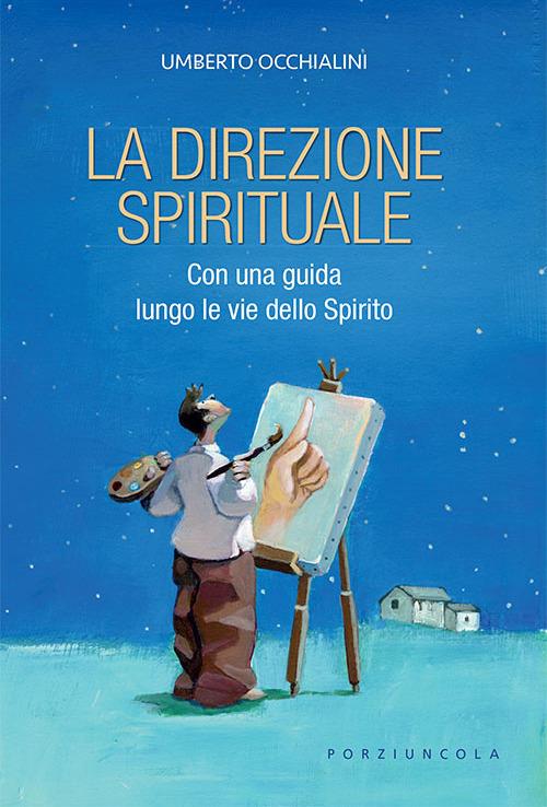 La direzione spirituale. Con una guida lungo le vie dello Spirito. Nuova ediz. - Umberto Occhialini - copertina