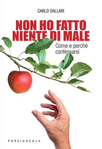 Non ho fatto niente di male. Come e perché confessarsi - Carlo Dallari - copertina