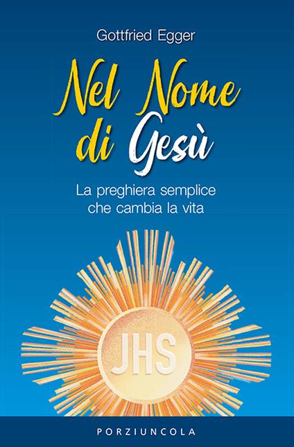 Nel nome di Gesù. La preghiera semplice che cambia la vita - Gottfried Egger - copertina