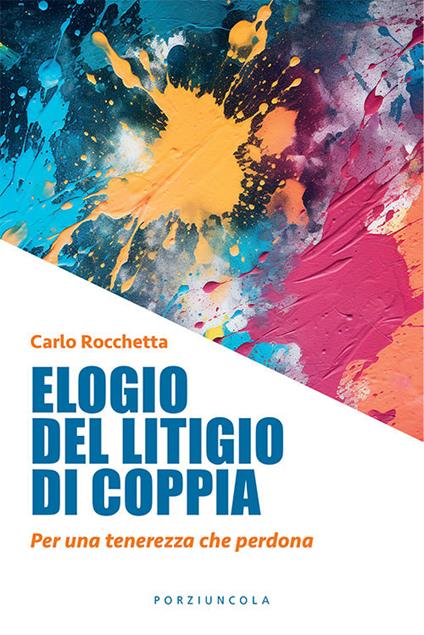 Elogio del litigio di coppia. Per una tenerezza che perdona - Carlo Rocchetta - copertina