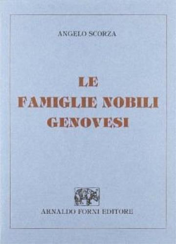 Le famiglie nobili genovesi (rist. anast. 1924) - Angelo Scorza - copertina