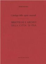 Catalogo delle opere musicali. Biblioteche e archivi di Pisa (rist. anast. 1935)