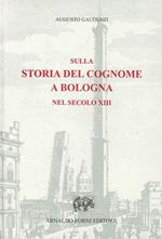Sulla storia del cognome a Bologna nel secolo XIII (rist. anast.)