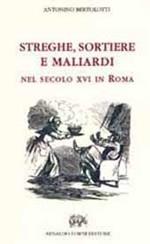 Streghe, sortiere e maliardi nel secolo XVI in Roma (rist. anast. Firenze, 1883)