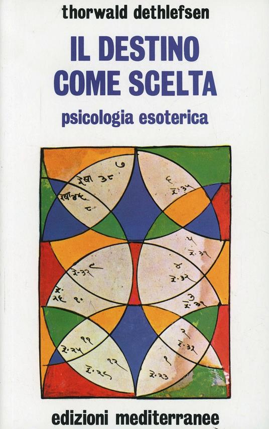 Il destino come scelta. Psicologia esoterica - Thorwald Dethlefsen - copertina