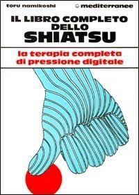 Il libro completo dello shiatsu - Tokujiro Namikoshi - copertina