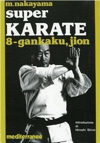 Super karate. Vol. 8: Kata Gankaku e Jion - Masatoshi Nakayama - copertina