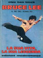 Bruce Lee. La sua vita, la sua leggenda