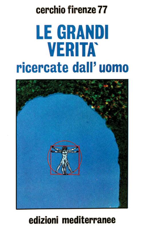Le grandi verità ricercate dall'uomo - Cerchio Firenze 77 - copertina
