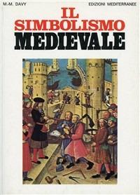 Il simbolismo medievale - Marie-Madeleine Davy - copertina