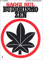 Saggi sul buddhismo Zen. Vol. 1: Una spiegazione chiara e precisa dello zen.