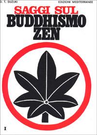 Saggi sul buddhismo Zen. Vol. 1: Una spiegazione chiara e precisa dello zen. - Taitaro Suzuki Daisetz - copertina