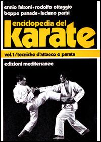 Enciclopedia del karatè. Vol. 1: Tecniche fondamentali d'Attacco e parata - Ennio Falsoni,Giuseppe Panada - copertina