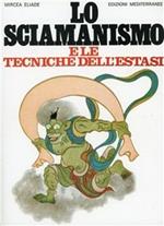 Lo sciamanismo e le tecniche dell'estasi