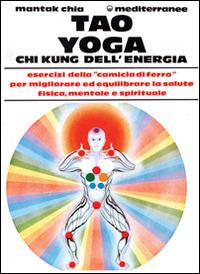 Tao yoga. Chi kung dell'energia - Mantak Chia - copertina