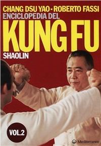 Enciclopedia del kung fu Shaolin. Vol. 2 - Roberto Fassi,Dsu Yao Chang - copertina