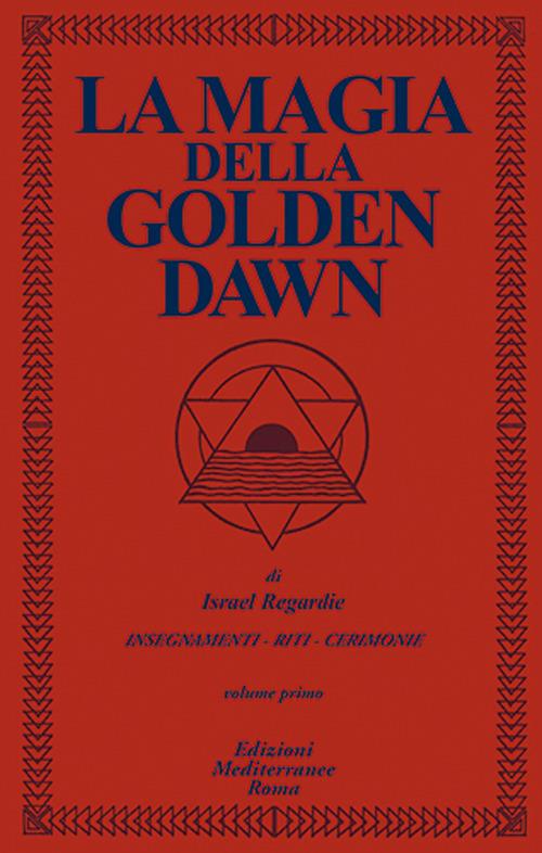 La magia della Golden Dawn. Vol. 1 - Israel Regardie - copertina