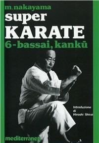 Super karate. Vol. 6: Kata Bassai e Kanku. - Masatoshi Nakayama - copertina