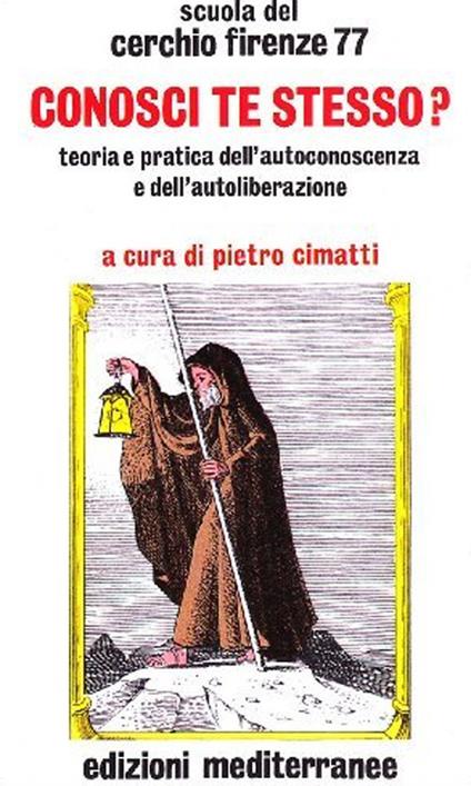 Conosci te stesso? Teoria e pratica dell'autocoscienza e dell'autoliberazione - Cerchio Firenze 77 - copertina