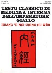 Testo classico di medicina interna dell'imperatore Giallo. Huang Ti Nei Ching Su Wen - Ti Huang - copertina