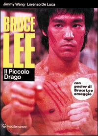 Bruce Lee: il piccolo drago - Jimmy Wang,Lorenzo De Luca - copertina