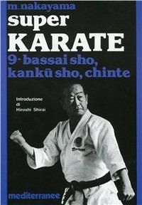 Super karate. Vol. 9: Bassai Sho, Kanku Sho, Chinte - Masatoshi Nakayama - copertina