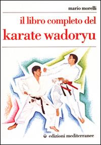 Il libro completo del karate wadoryu - Mario Morelli - copertina