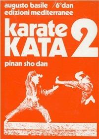 Karate kata. Vol. 2: Pinan sho dan. - Augusto Basile - copertina