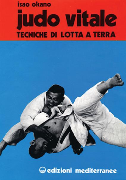 Judo vitale. Vol. 2: Tecniche di lotta a terra - Isao Okano,Tetsuya Sato - copertina