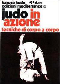 Judo in azione. Vol. 4: Tecniche di corpo a corpo. - Kazuzo Kudo - copertina
