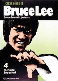 Bruce Lee: tecniche segrete. Vol. 4: Tecniche superiori. - Bruce Lee,M. Uyehara - copertina