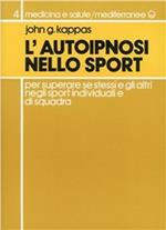 L' autoipnosi nello sport per superare se stessi e gli altri negli sport individuali e di squadra