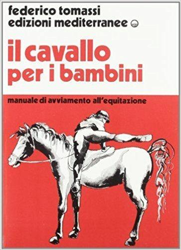 Il cavallo per i bambini. Manuale di avviamento all'equitazione - Federico Tomassi - copertina