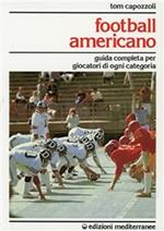 Football americano. Guida completa per giocatori di ogni categoria