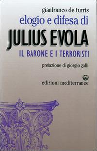 Elogio e difesa di Julius Evola. Il barone e i terroristi - Gianfranco De Turris - copertina