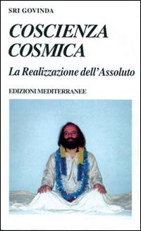 Coscienza cosmica. La realizzazione dell'assoluto - Sri Govinda - copertina
