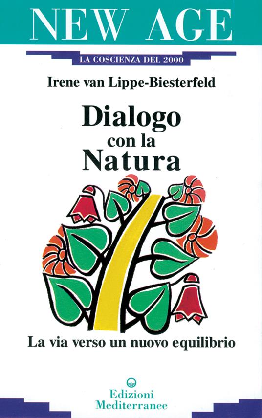 Dialogo con la natura. La via verso un nuovo equilibrio - Irene Van Lippe Biesterfeld - 5