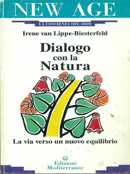 Dialogo con la natura. La via verso un nuovo equilibrio - Irene Van Lippe Biesterfeld - 2