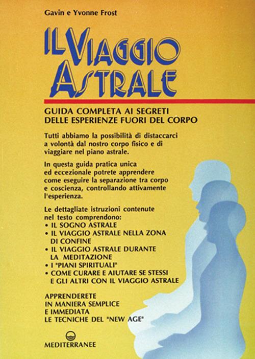 Il viaggio astrale - Gavin Frost,Yvonne Frost - copertina