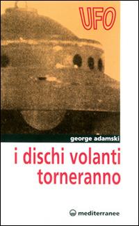 I dischi volanti torneranno - George Adamski - copertina