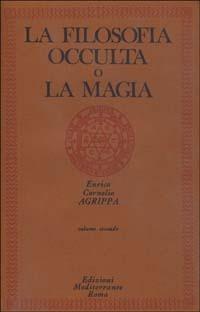 La filosofia occulta o La magia. Vol. 2: magia celeste, la magia cerimoniale, La. - Cornelio Enrico Agrippa - copertina